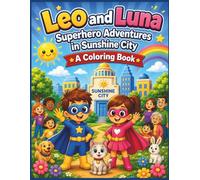 Leo and Luna: Superhero Adventures in Sunshine City: A Coloring Book