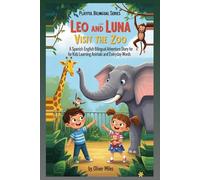 Leo and Luna Visit the Zoo: A Spanish English Bilingual Adventure Story for Kids Learning Animals and Everyday Words (The Bilingual Adventures of Leo ... Stories for Kids Learning Two Languages)