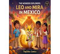 Leo and Mira in Mexico: A Magical Children's Adventure About Mexican Culture, Family, and Identity (The Wonder Explorers Book 2)