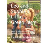 Leo and Sophie’s Little Green Farm: A Kids’ Story About Gardening, Patience, and Helping Each Other