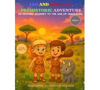 Leo and Stella’s Prehistoric Adventure:A fun dinosaur journey for kids ages 6-10: An Exciting Journey to the Age of Dinosaurs (Leo & Stella Adventure Series)