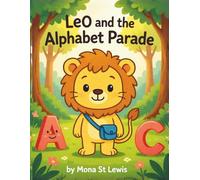 Leo and the Alphabet Parade: A Gentle A to Z Adventure for Young Children: A warm and friendly early learning storybook that helps children explore the alphabet with confidence.
