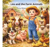 Léo and the Animals on the Farm: A Day of Discoveries Among the Animals (Les aventures a Léo)