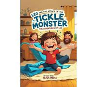 Leo and the Attack of the Tickle Monster: A Funny Picture Book for 3-7 Year Olds about How Big Worries can Turn into Big Giggles (The Adventures of ... Book: A Funny Picture Book for 3-7 Year Olds)