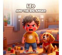 Leo and the Big Anger: A gentle story to help children tame anger, ages 3 and up (Leo's Lovely Emotions)