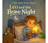 Leo and the Brave Night (Little Lights Series)