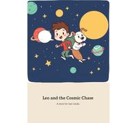 Leo and the Cosmic Chase: A Space Adventure of Friendship and Wonder