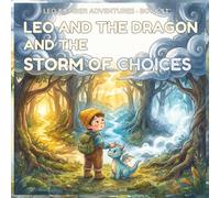 LEO AND THE DRAGON AND THE STORM OF CHOICES: A Magical Adventure About Courage, Decisions, and Trusting Yourself: 11 (LEO & EMBER ADVENTURES)