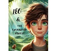 Leo and the Enchanted Forest: A Heartwarming Tale of Self-Expression and Courage for Kids