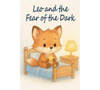 Leo and the fear of the dark: A story of courage for bedtime: 1 (Emotionauts)