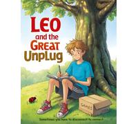 Leo and the Great Unplug: Sometimes You Have To Disconnect To Connect