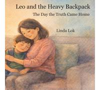Leo and the Heavy Backpack: The Day the Truth Came Home