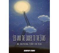 Leo and the ladder to the stars - an inspiring story for kids