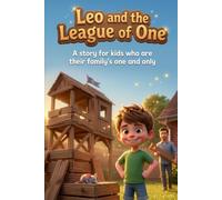 Leo and the League of One: A story for kids who are their family's one and only (The One and Only Club)