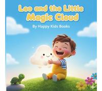 Leo and the Little Magic Cloud: A Sweet Children’s Book About Kindness and Friendship for Ages 2-4