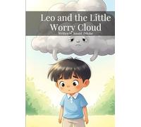 Leo and the Little Worry Cloud: A Gentle Story About Calming Worries and Finding Courage