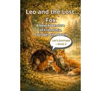 Leo and the Lost Fox-Book 2: A New Adventure of Friendship, Courage, and Nature (Leo’s Animal Adventures)