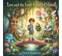 Leo and the Lost Giggle Crystal: An Enchanted Forest Adventure for Kids Ages 6-8