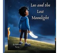 Leo and the Lost Moonlight: A Journey Through Shadows to Save the Night