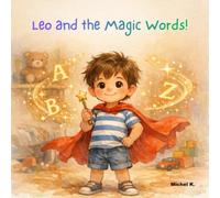 Leo and the Magic Words!: The Little Hero's Guide to Good Manners (Leo, the Everyday Little Hero)