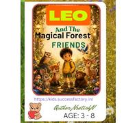 LEO AND THE MAGICAL FOREST FRIENDS: A Heartwarming Adventure of Friendship, Kindness, Courage, and Animal Friends for Kids Ages 3-8