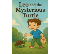 Leo and the Mysterious Turtle: An illustrated story about friendship, nature, and the true treasure of adventure