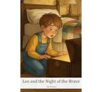 Leo and the Night of the Brave Knight: A Story About Overcoming Sleepover Fears