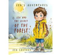 Leo and the Secret of the Forest: An inspiring children’s book about nature, the environment, and protecting our planet