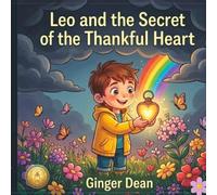 Leo and the Secret of the Thankful Heart (Little Giants: Architects of the Mind)