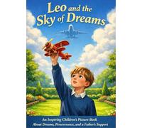 LEO AND THE SKY OF DREAMS: An Inspiring Children’s Story About Believing in Yourself