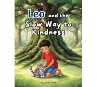 Leo and the Slow Way to Kindness: A Kids Moral Story About Kindness and Compassion (Moral Stories for Kids)