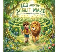 Leo and the Sunlit Maze: A Story About Problem Solving and Confidence