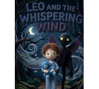 Leo and the Whispering Wind: A Story of Faith, Courage, and Conquering Nighttime Fears (Faithful Foundations Christian Homeschool Children's Books)