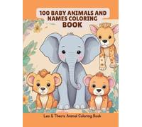 Leo and Theo's Coloring Book: 100 Baby Animals and Names: Animal Coloring Book