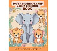 Leo and Theo's Coloring Book: 100 Baby Animals and Names Coloring Book: Animal Coloring Book