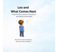 Leo and What Comes Next: A Gentle Story About Transitions and What Comes Next (Self-Control for Kids: Steps Toward a Balanced Life)