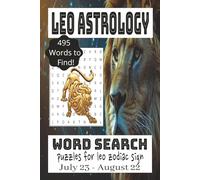 Leo Astrology Word Search Book: 495 Words to Find! Puzzles for Leo Zodiac Sign July 23 - August 22