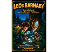 LEO & BARNABY - Das Geheimnis der leuchtenden Waldpfoten: Ein spannendes Detektivabenteuer für Kinder ab 6 Jahren | Die flüsternden Pfoten - Band 4 (LEO & BARNABY - Die flüsternden Pfoten)