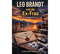 Leo Brandt und die Ex-Frau: Ein Bodenseekrimi