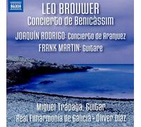 Leo Brouwer : Concierto de Benicàssim - Joaquín Rodrigo : Concierto de Aranjuez - Frank Martin : Guitare