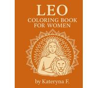 Leo Coloring Book for Women: Bold Zodiac Art to Ignite Courage, Strength & Radiance (Zodiac Coloring Book Series)