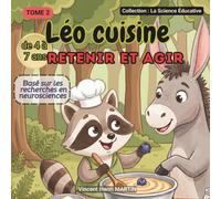 Léo cuisine: Retenir et agir | Méthode d'apprentissage pour enfants de 4 à 7 ans basée sur les neurosciences (La Sciences Educative)