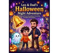 Leo & Dad's Halloween Night Adventure: A Halloween Picture Book for Kids Ages 4-8 About Friendship, Family, Kindness, and a Magical Adventure