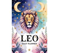 Leo Daily Planner: A 6-Month Celestial Zodiac Sign Organizer with Space for Priorities, Mood, Fitness, Meals & More