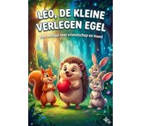 Leo, de kleine verlegen egel: Een hartverwarmend prentenboek over moed, vriendschap en zelfvertrouwen - Voorleesverhaal voor kinderen van 2 tot 6 jaar (Ideaal als slaapverhaal)