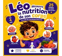 Léo découvre la nutrition de son corps: coloriage & activités - dès 4 ans (Les aventures de Léo)