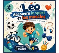Léo découvre le sport et les muscles: coloriage • 30 mouvements • muscles (Les aventures de Léo)