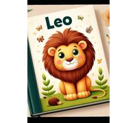 Leo, der kleine Löwe entdeckt Afrika: Ein farbenfrohes Bilderbuch für Kinder von 2-6 Jahren