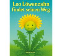 Leo der kleine Löwenzahn: findet seinen Weg