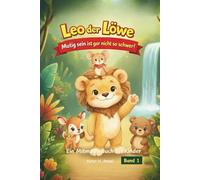 Leo der Löwe: Mutig sein ist gar nicht so schwer!